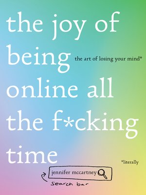 cover image of The Joy of Being Online All the F*cking Time